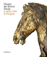 Museo dei bronzi dorati e della città di Pergola. Ediz. italiana e inglese - Librerie.coop