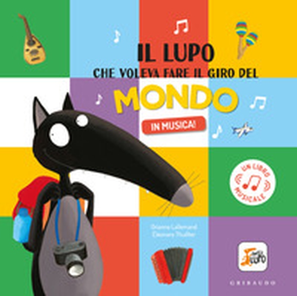 Il lupo che voleva fare il giro del mondo in musica! Amico lupo - Librerie.coop