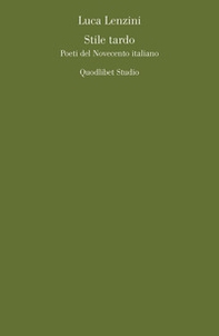 Stile tardo. Poeti del Novecento italiano - Librerie.coop Stile tardo. Poeti del Novecento italiano - Librerie.coop