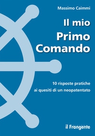 Il mio primo comando. 10 risposte pratiche ai quesiti di un neopatentato - Librerie.coop