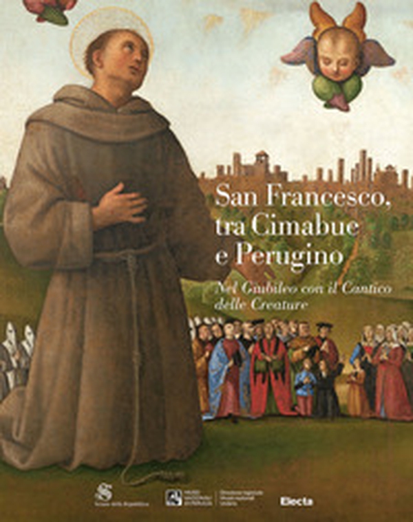 San Francesco, tra Cimabue e Perugino. Nel Giubileo con il Cantico delle Creature - Librerie.coop San Francesco, tra Cimabue e Perugino. Nel Giubileo con il Cantico delle Creature - Librerie.coop