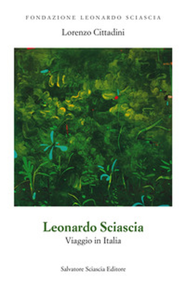 Leonardo Sciascia. Viaggio in Italia - Librerie.coop Leonardo Sciascia. Viaggio in Italia - Librerie.coop
