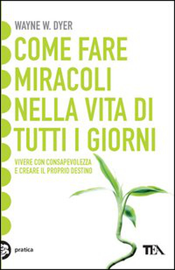 Come fare miracoli nella vita di tutti i giorni - Librerie.coop Come fare miracoli nella vita di tutti i giorni - Librerie.coop
