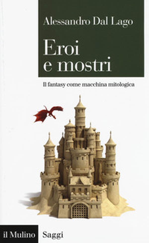 Eroi e mostri. Il fantasy come macchina mitologica - Librerie.coop Eroi e mostri. Il fantasy come macchina mitologica - Librerie.coop