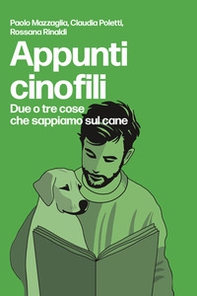 Appunti cinofili. Due o tre cose che sappiamo sul cane - Librerie.coop Appunti cinofili. Due o tre cose che sappiamo sul cane - Librerie.coop