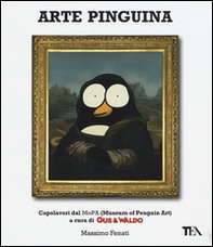 Arte pinguina. Capolavori dal MoPa (Museum of Penguin Art). Gus & Waldo - Librerie.coop