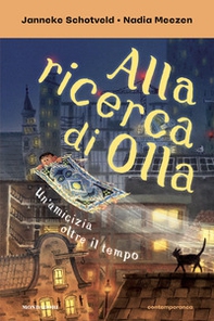 Alla ricerca di Olla. Un'amicizia oltre il tempo - Librerie.coop