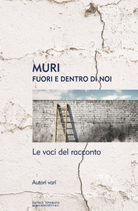 Muri. Fuori e dentro di noi. Le voci del racconto - Librerie.coop