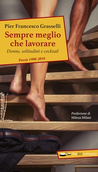 Sempre meglio che lavorare. Donne, solitudini e cocktail. Poesie 1998-2018 - Librerie.coop