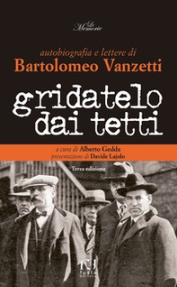 Gridatelo dai tetti. Autobiografia e lettere di B. Vanzetti - Librerie.coop
