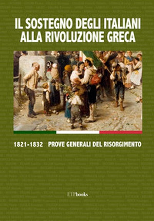 Il sostegno degli italiani alla rivoluzione greca. 1821-1832 prove generali del Risorgimento - Librerie.coop Il sostegno degli italiani alla rivoluzione greca. 1821-1832 prove generali del Risorgimento - Librerie.coop