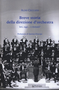 Breve storia della direzione d'orchestra. Ieri, oggi... e domani? - Librerie.coop