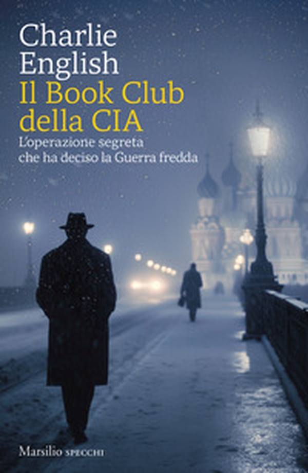 Il Book Club della CIA. L'operazione segreta che ha deciso la Guerra fredda - Librerie.coop