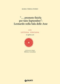 «... promete finirla per tuto Septembre»: Leonardo nella Sala delle Asse. LVI lettura vinciana - Librerie.coop
