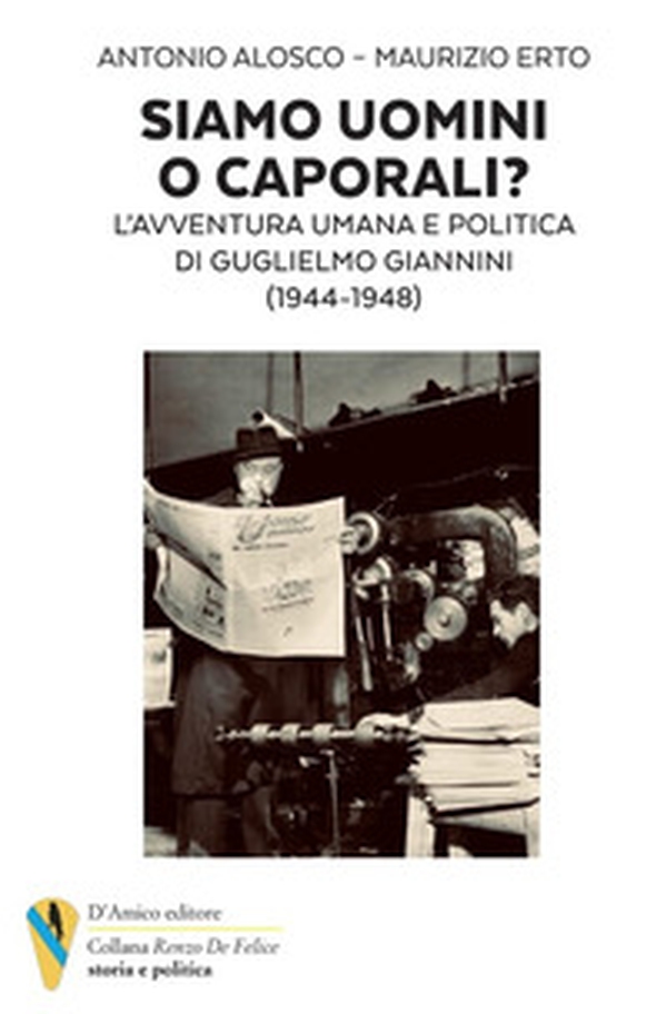 Siamo uomini o caporali? L'avventura umana e politica di Guglielmo Giannini (1944-1948) - Librerie.coop Siamo uomini o caporali? L'avventura umana e politica di Guglielmo Giannini (1944-1948) - Librerie.coop