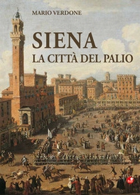 Siena. La città del palio - Librerie.coop