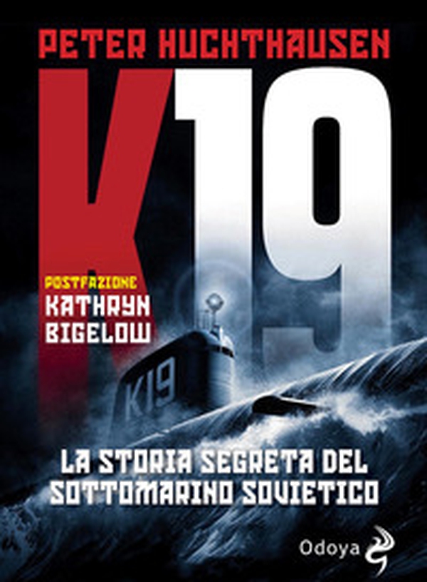 K19. La storia segreta del sottomarino sovietico - Librerie.coop K19. La storia segreta del sottomarino sovietico - Librerie.coop