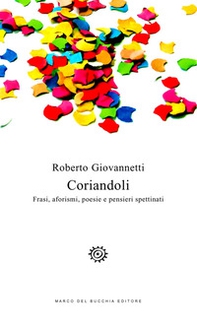 Coriandoli. Frasi, aforismi, poesie e pensieri spettinati - Librerie.coop Coriandoli. Frasi, aforismi, poesie e pensieri spettinati - Librerie.coop