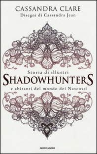 Storia di illustri Shadowhunters e abitanti del mondo dei Nascosti - Librerie.coop Storia di illustri Shadowhunters e abitanti del mondo dei Nascosti - Librerie.coop