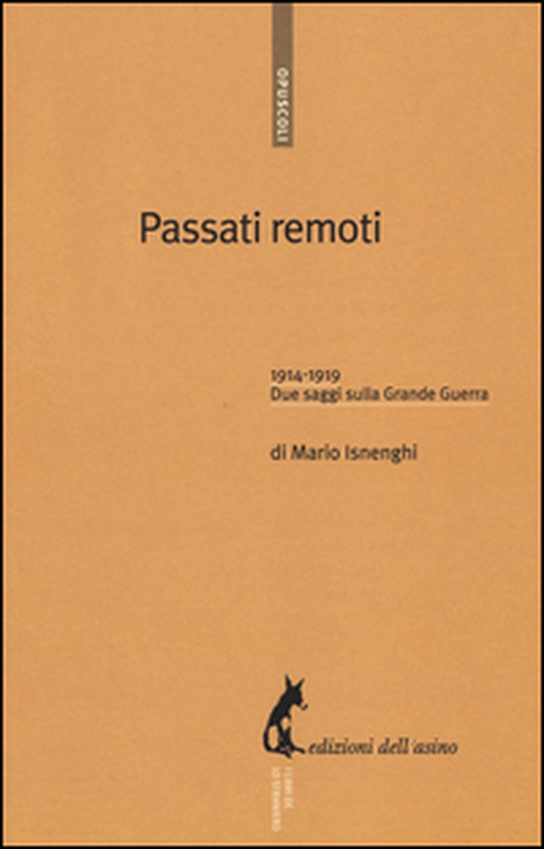 Passati remoti. 1914-1918. Due saggi sulla Grande Guerra - Librerie.coop Passati remoti. 1914-1918. Due saggi sulla Grande Guerra - Librerie.coop