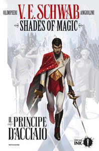 Il principe d'acciaio. Shades of magic - Librerie.coop
