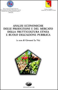 Analisi economiche delle produzioni e del mercato della frutticoltura etnea e ruolo dell'azione pubblica - Librerie.coop