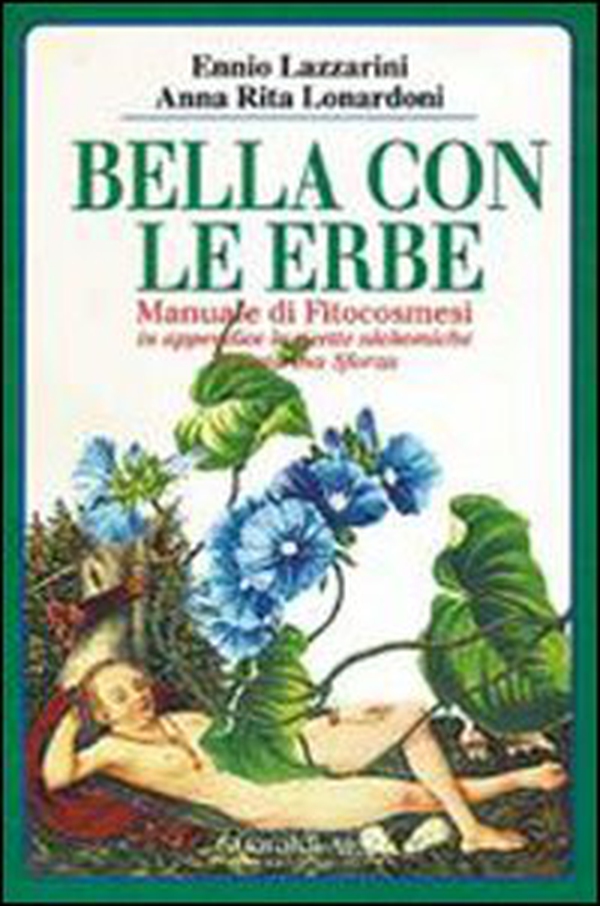 Bella con le erbe. Manuale di fitocosmesi - Librerie.coop Bella con le erbe. Manuale di fitocosmesi - Librerie.coop