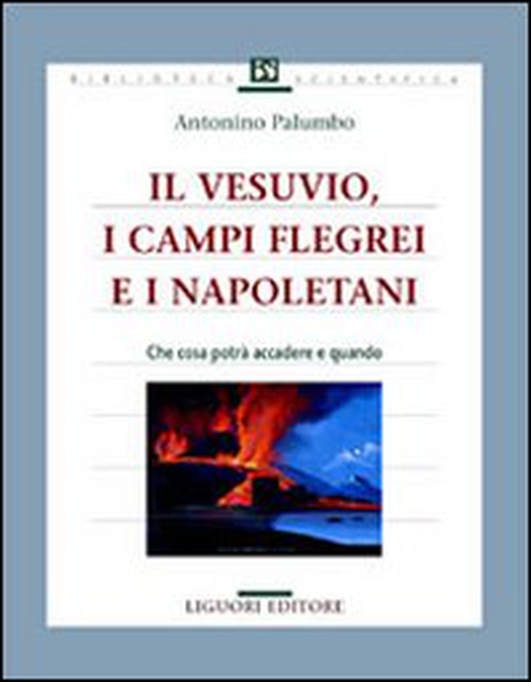 Il Vesuvio, i Campi Flegrei e i napoletani. Che cosa potrà accadere e quando - Librerie.coop Il Vesuvio, i Campi Flegrei e i napoletani. Che cosa potrà accadere e quando - Librerie.coop