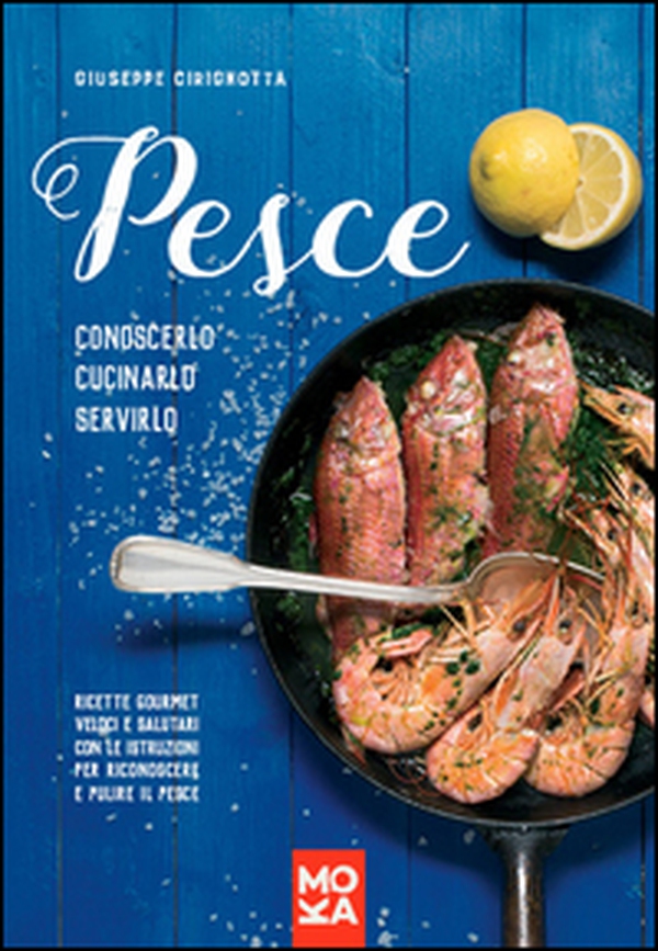 Pesce. Conoscerlo, cucinarlo, servirlo. Ricette gourmet veloci e salutari con le istruzioni per riconoscere e pulire il pesce - Librerie.coop Pesce. Conoscerlo, cucinarlo, servirlo. Ricette gourmet veloci e salutari con le istruzioni per riconoscere e pulire il pesce - Librerie.coop