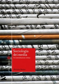 Sociologia dei media. Un'introduzione critica - Librerie.coop