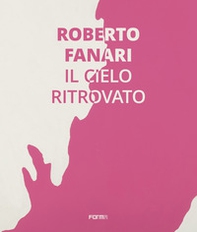Roberto Farnari. Il cielo ritrovato. Ediz. italiana e inglese - Librerie.coop Roberto Farnari. Il cielo ritrovato. Ediz. italiana e inglese - Librerie.coop