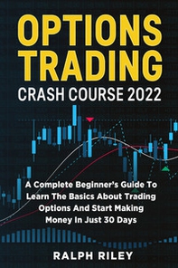 Options Trading Crash Course 2022 - Librerie.coop