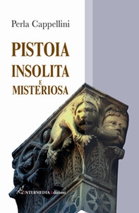 Pistoia insolita e misteriosa - Librerie.coop Pistoia insolita e misteriosa - Librerie.coop