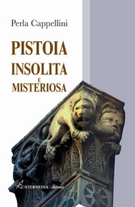 Pistoia insolita e misteriosa - Librerie.coop