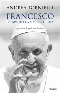 Francesco. Il Papa della Misericordia - Librerie.coop Francesco. Il Papa della Misericordia - Librerie.coop