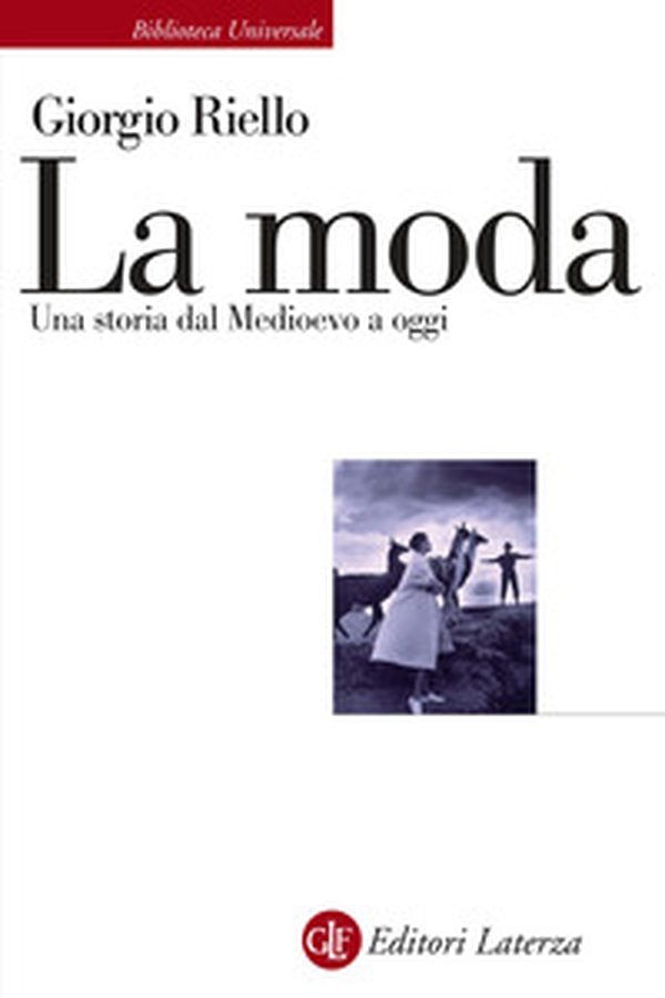 La moda. Una storia dal Medioevo a oggi - Librerie.coop La moda. Una storia dal Medioevo a oggi - Librerie.coop
