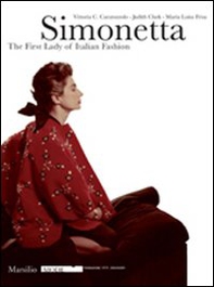 Simonetta: italian's fashion first lady. Catalogo della mostra (Firenze, 9 gennaio-17 febbraio 2008) - Librerie.coop Simonetta: italian's fashion first lady. Catalogo della mostra (Firenze, 9 gennaio-17 febbraio 2008) - Librerie.coop