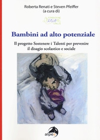 Bambini ad alto potenziale. Il progetto «Sostenere i talenti per prevenire il disagio scolastico e sociale» - Librerie.coop