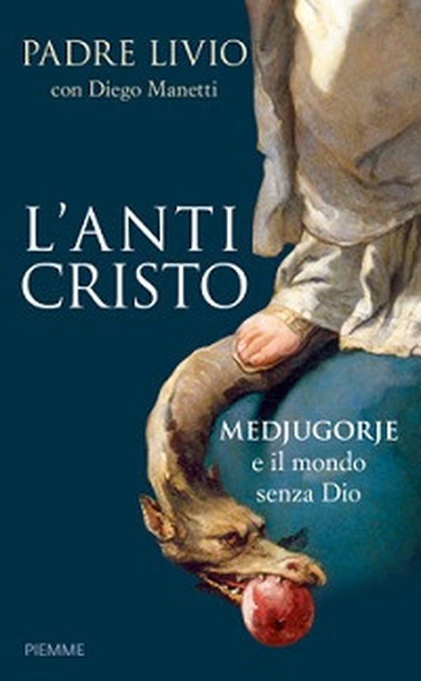 L'anticristo. Medjugorje e il mondo senza Dio - Librerie.coop L'anticristo. Medjugorje e il mondo senza Dio - Librerie.coop