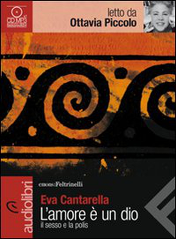 L'amore è un dio. Il sesso e la polis letto da Ottavia Piccolo. Audiolibro. CD Audio formato MP3 - Librerie.coop L'amore è un dio. Il sesso e la polis letto da Ottavia Piccolo. Audiolibro. CD Audio formato MP3 - Librerie.coop