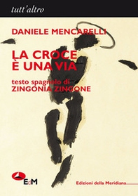 La croce è una via. Ediz. italiana e spagnola - Librerie.coop La croce è una via. Ediz. italiana e spagnola - Librerie.coop