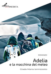 Adelia e la macchina del meteo - Librerie.coop Adelia e la macchina del meteo - Librerie.coop