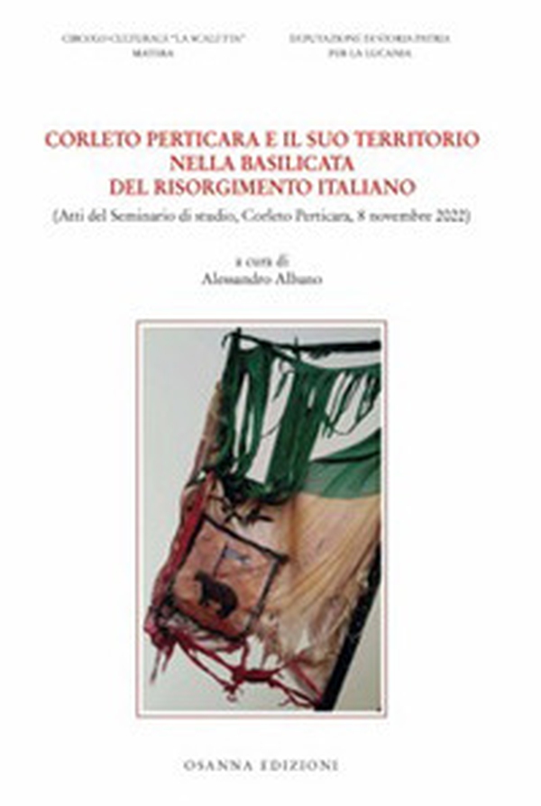 Corleto Perticara e il suo territorio nella Basilicata del risorgimento italiano - Librerie.coop Corleto Perticara e il suo territorio nella Basilicata del risorgimento italiano - Librerie.coop