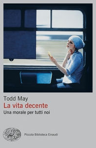 La vita decente. Una morale per tutti noi - Librerie.coop La vita decente. Una morale per tutti noi - Librerie.coop