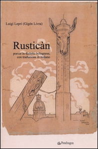 Rusticàn. Poesie in dialetto bolognese, con traduzione in italiano - Librerie.coop