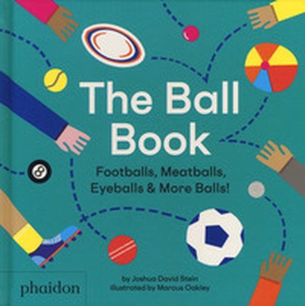 The ball book. Footballs, meatballs, eyeballs & more balls! - Librerie.coop The ball book. Footballs, meatballs, eyeballs & more balls! - Librerie.coop