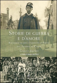 Storie di guerra e d'amore. Racconti di uno studente di Parma dal Pasubio al Carso - Librerie.coop
