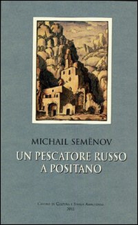 Michail Semenov. Un pescatore russo a Positano - Librerie.coop