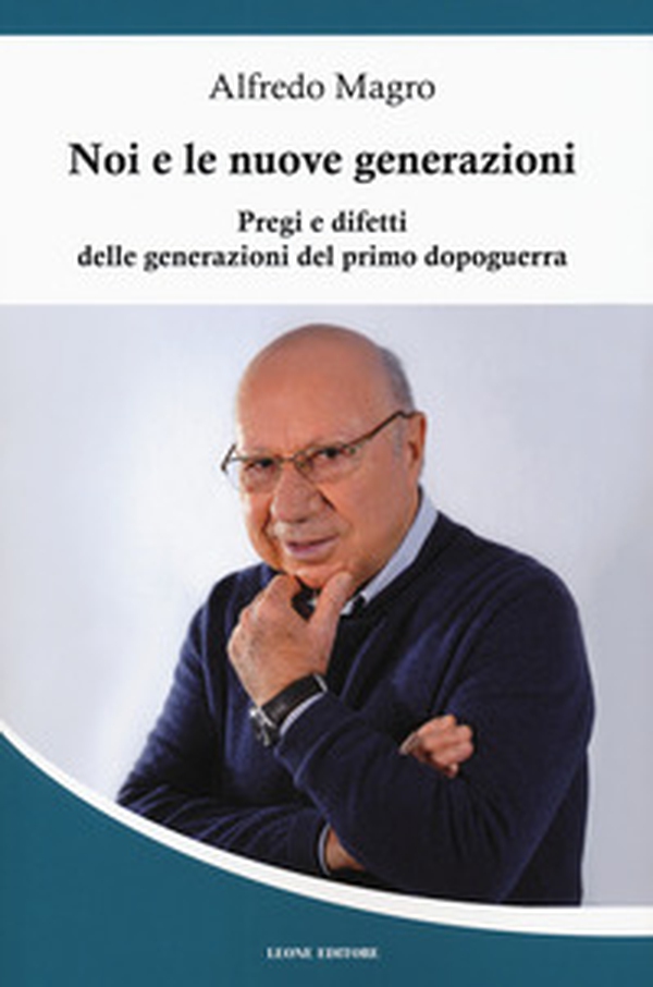 Noi e le nuove generazioni. Pregi e difetti delle generazioni del primo dopoguerra - Librerie.coop Noi e le nuove generazioni. Pregi e difetti delle generazioni del primo dopoguerra - Librerie.coop