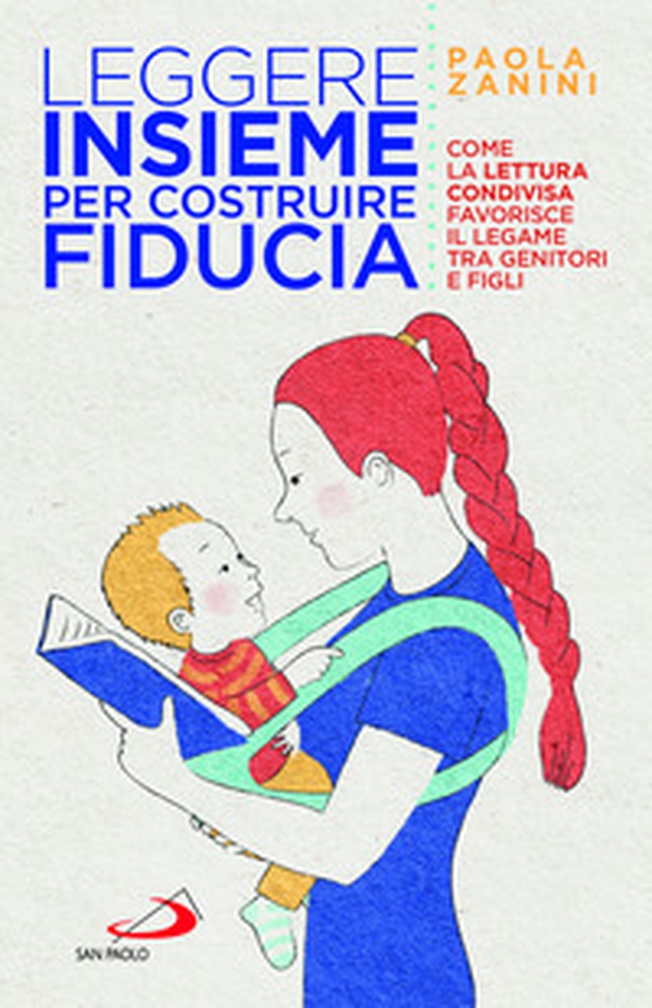 Leggere insieme per costruire fiducia. Come la lettura condivisa favorisce il legame tra genitori e figli - Librerie.coop Leggere insieme per costruire fiducia. Come la lettura condivisa favorisce il legame tra genitori e figli - Librerie.coop